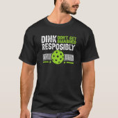 Pickelball Dink verantwortungsbewusst nicht zersch T-Shirt (Vorderseite)