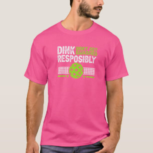 Pickelball Dink verantwortungsbewusst nicht zersch T-Shirt
