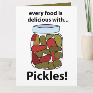 Pickeln Jedes Essen ist köstlich mit Pickles Karte