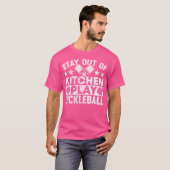 Pickle Ball Player Funny Stay Out Of The Picklebal T-Shirt (Vorne ganz)