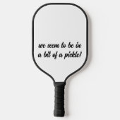 Pickle | Fun Phrase mit schwarzer Typografie Pickleball Schläger (Rückseite)
