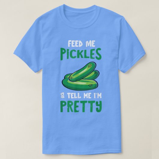 Pickle Fütterte mir Cucumber Dill Pickle Gemüse T-Shirt (Design vorne)