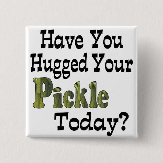 Pickle Hugger Button (Vorderseite)