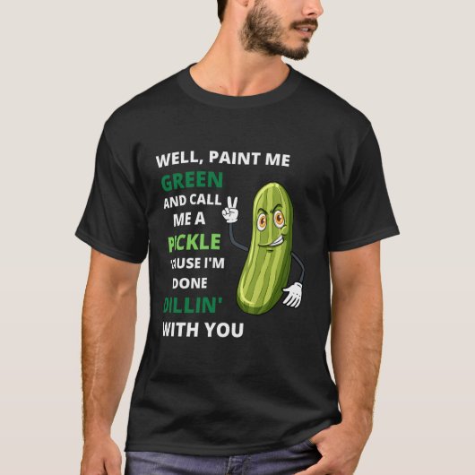 Pickle Ich bin fertig mit dir T-Shirt (Vorderseite)