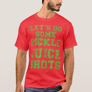 Pickle Juice Shot Funny Gym Yoga Geschenk Fitness T-Shirt