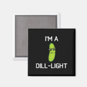 Pickle Pun, Im A Dill Light, Funny, Jokes, Sarcast Magnet (Vorderseite/Rückseite)