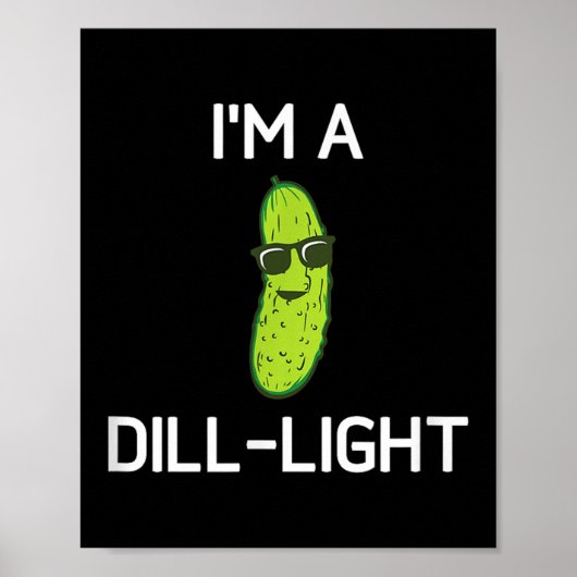Pickle Pun, Im A Dill Light, Funny, Jokes, Sarcast Poster (Vorne)