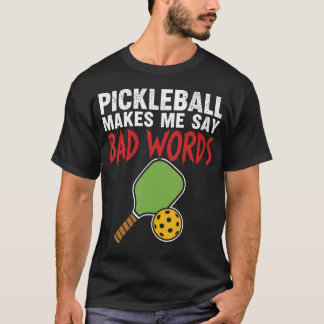 Pickleball bringt mich dazu, lustige Schimpfwörter T-Shirt