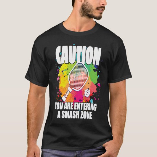 Pickleball Caution You Are Entering a Smash Zone T-Shirt (Vorderseite)