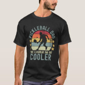 Pickleball Dad Like a Regular Dad But Cooler T-Shirt (Vorderseite)