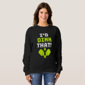 Pickleball, das würde ich dinksen sweatshirt (Vorne ganz)