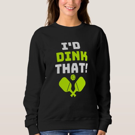Pickleball, das würde ich dinksen sweatshirt (Vorderseite)