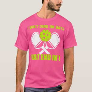 Pickleball Dink an Tagen, die in meinem lustigen P T-Shirt