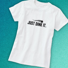 Pickleball Dink It T-Shirt