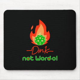 Pickleball Dink, nicht Worte, Pickleball Mousepad