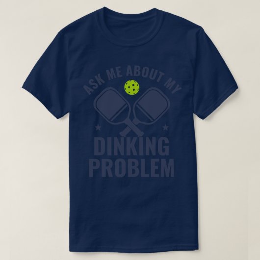 Pickleball Fragte mich über mein Dinking Problem l T-Shirt (Design vorne)