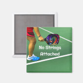 Pickleball Funny No Strings angefügt Magnet (Vorderseite/Rückseite)