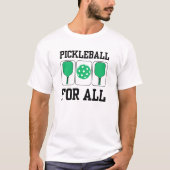 Pickleball für alle Paddels und Ball Green T-Shirt (Vorderseite)