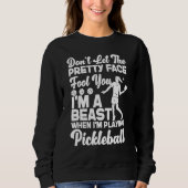 Pickleball Girl Ladys Lass nicht das Hübsche Gesic Sweatshirt (Vorderseite)