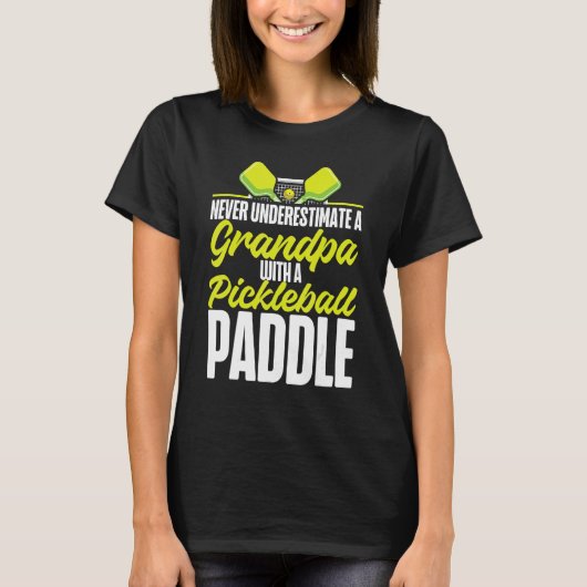Pickleball Grandpa Never Underestimate A Grandpa W T-Shirt (Vorderseite)