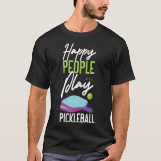 Pickleball Happall People Play Pickleball 1 T-Shirt