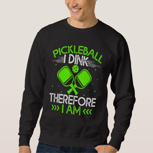 Pickleball I Dink also bin ich Sweatshirt (Vorderseite)