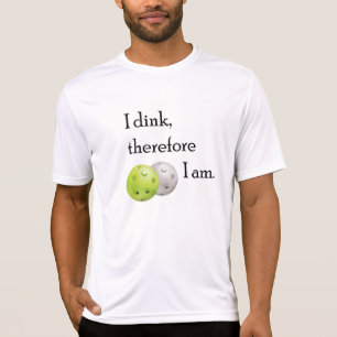 Pickleball, I dink deshalb ich Am. T-Shirt