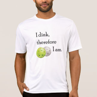 Pickleball, I dink deshalb ich Am. T-Shirt