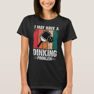 Pickleball Ich habe vielleicht ein Diner Problem R T-Shirt