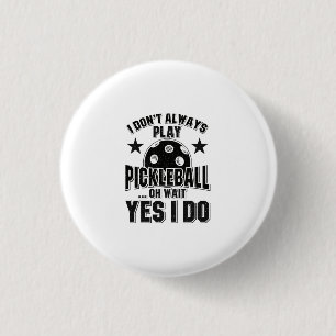 Pickleball - Ich spiele nicht immer Pickleball Button
