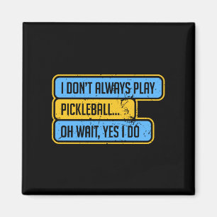 Pickleball - Ich spiele nicht immer Pickleball - G Magnet