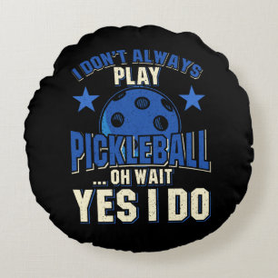 Pickleball - Ich spiele nicht immer Pickleball Rundes Kissen