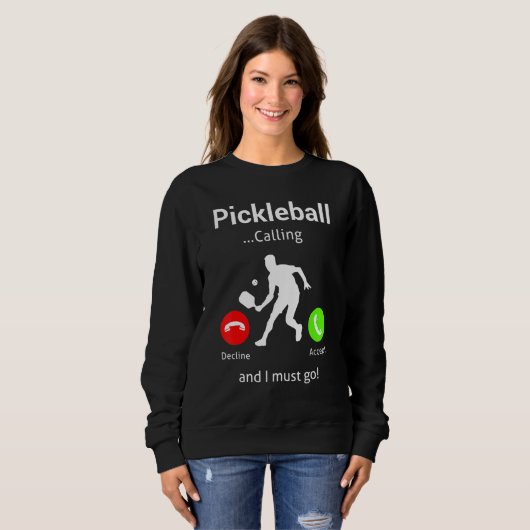 Pickleball Is Calling and I Must Go Sweatshirt (Vorne ganz)