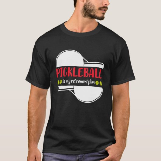 Pickleball is My Retirement Plan, Funny Retirement T-Shirt (Vorderseite)
