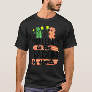 Pickleball ist das Bacon des sportlichen Pickle Ba T-Shirt