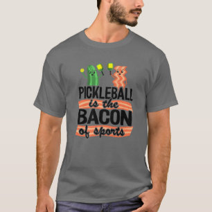 Pickleball ist das Bacon des sportlichen Pickle Ba T-Shirt