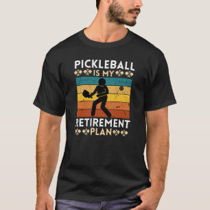 Pickleball ist mein Rentenplan T-Shirt