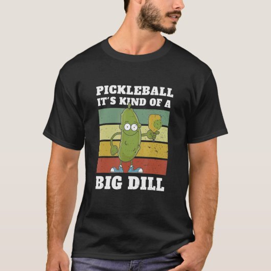 Pickleball It's Kind Of A Big Dill 1 T-Shirt (Vorderseite)