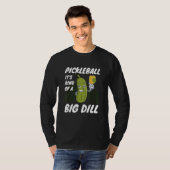 Pickleball It's Kind Of A Big Dill 2 T-Shirt (Vorne ganz)