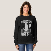 Pickleball It's Kind Of A Big Dill 6 Sweatshirt (Vorne ganz)