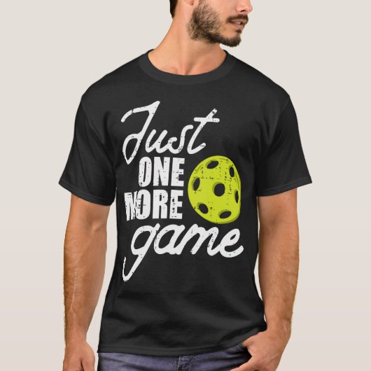 Pickleball Just One More Game Pickle Ball T-Shirt (Vorderseite)
