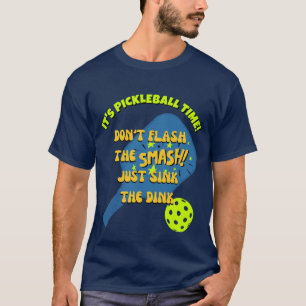 PICKLEBALL: KEIN BLITZ, SMASH, SENK DEN DINK T-Shirt