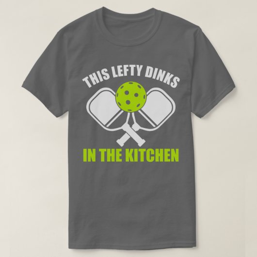Pickleball Lefthander Diese lefty Dinks in der Küc T-Shirt (Design vorne)