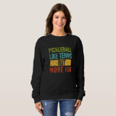 Pickleball Like Tennis But More Fun Pickleball Sweatshirt (Vorne ganz)