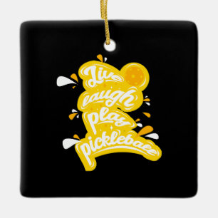 Pickleball - Live Laugh Play Pickleball Keramikornament