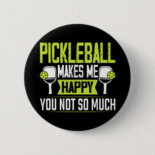 Pickleball Macht Mich Glücklich, Dich Nicht So Seh Button