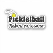 Pickleball macht mich zum Swear Aufkleber (Vorderseite)