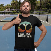 Pickleball Makes Life Better - Fun Picklebball T-Shirt