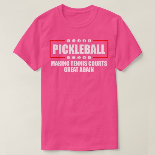 Pickleball Making ennis Courts wieder sehr lustig T-Shirt (Design vorne)