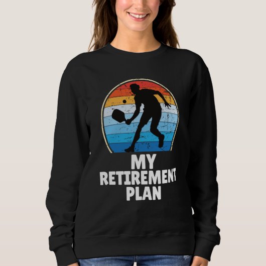 PickleBall My Retirement Plan Dink Paddle Court Pl Sweatshirt (Vorderseite)